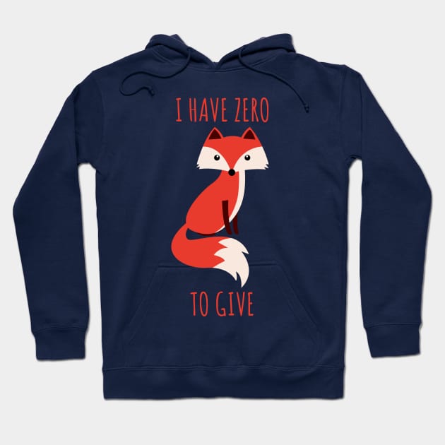 I Have Zero Fox To Give Hoodie by n23tees